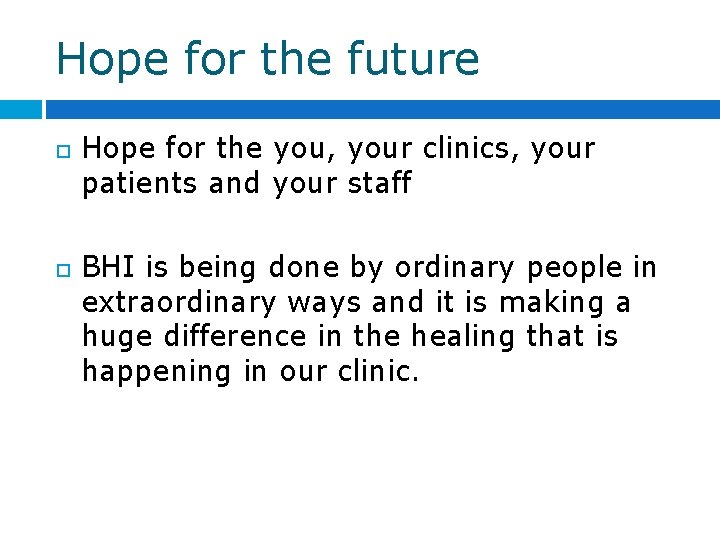 Hope for the future Hope for the you, your clinics, your patients and your Hope for the future Hope for the you, your clinics, your patients and your