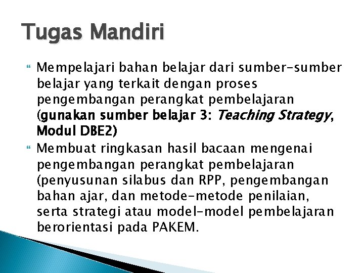 Tugas Mandiri Mempelajari bahan belajar dari sumber-sumber belajar yang terkait dengan proses pengembangan perangkat