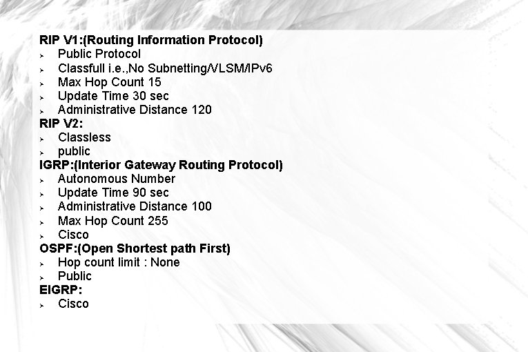 RIP V 1: (Routing Information Protocol) Public Protocol Classfull i. e. , No Subnetting/VLSM/IPv RIP V 1: (Routing Information Protocol) Public Protocol Classfull i. e. , No Subnetting/VLSM/IPv