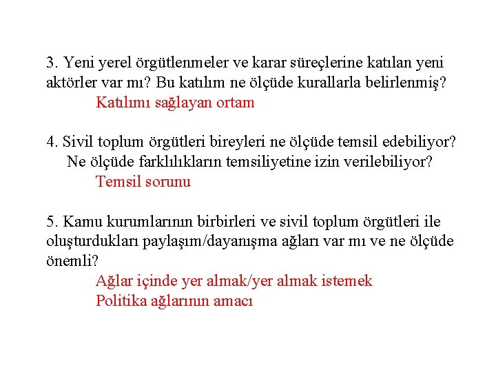 3. Yeni yerel örgütlenmeler ve karar süreçlerine katılan yeni aktörler var mı? Bu katılım