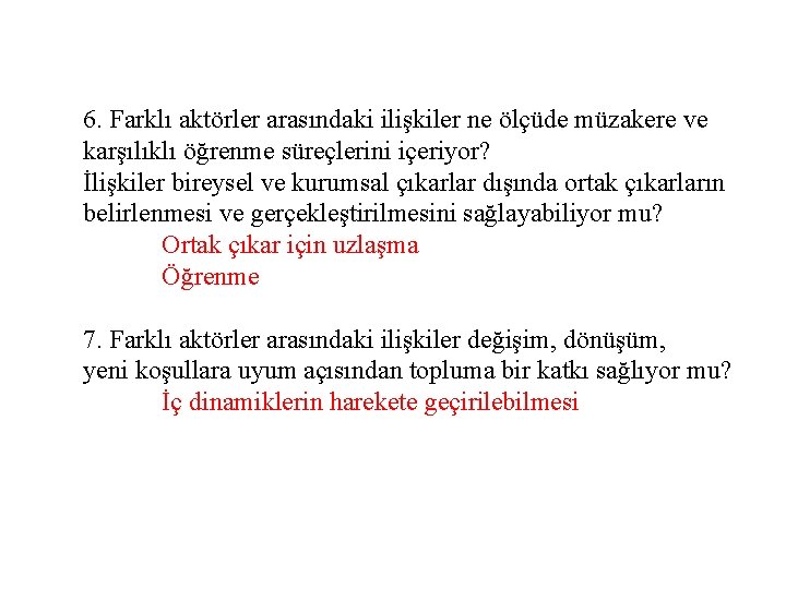 6. Farklı aktörler arasındaki ilişkiler ne ölçüde müzakere ve karşılıklı öğrenme süreçlerini içeriyor? İlişkiler