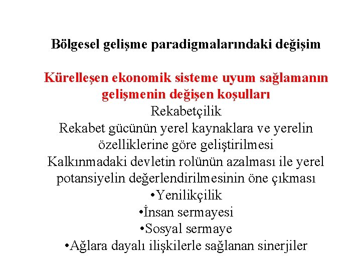 Bölgesel gelişme paradigmalarındaki değişim Kürelleşen ekonomik sisteme uyum sağlamanın gelişmenin değişen koşulları Rekabetçilik Rekabet