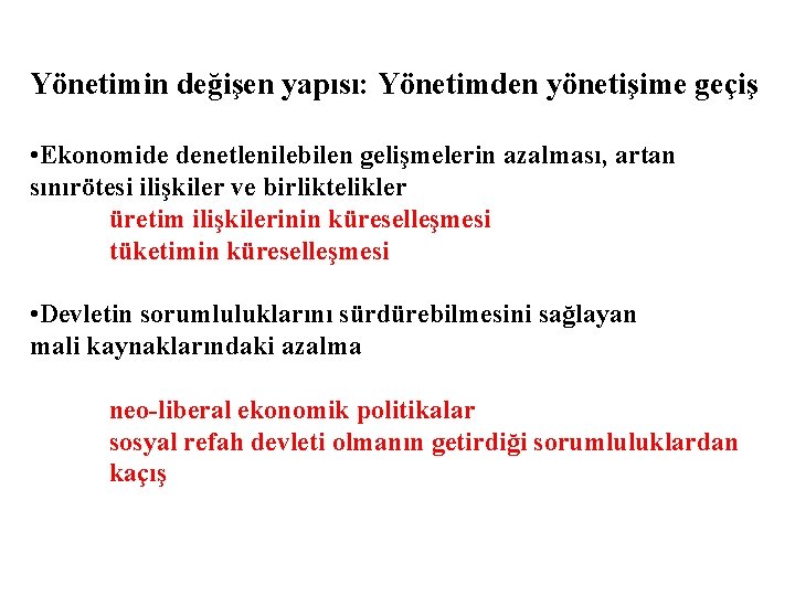 Yönetimin değişen yapısı: Yönetimden yönetişime geçiş • Ekonomide denetlenilebilen gelişmelerin azalması, artan sınırötesi ilişkiler