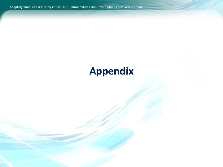 Adapting Your Leadership Style: The Four Behavior Styles and How to Make Them Work