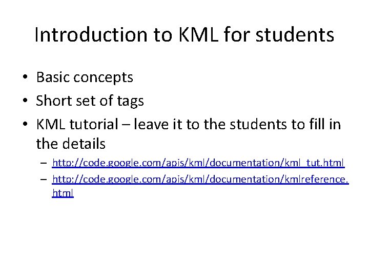 Introduction to KML for students • Basic concepts • Short set of tags •