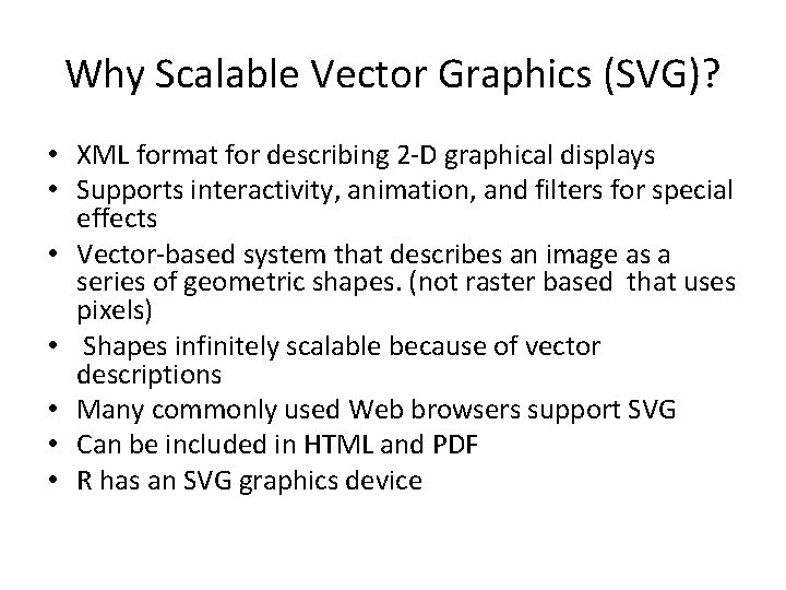 Why Scalable Vector Graphics (SVG)? • XML format for describing 2 -D graphical displays