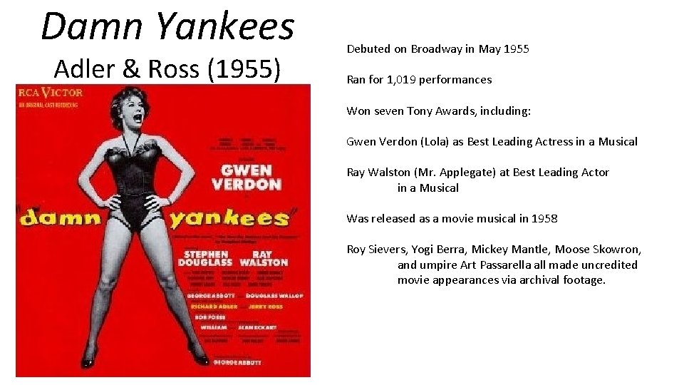 Damn Yankees Adler & Ross (1955) Debuted on Broadway in May 1955 Ran for