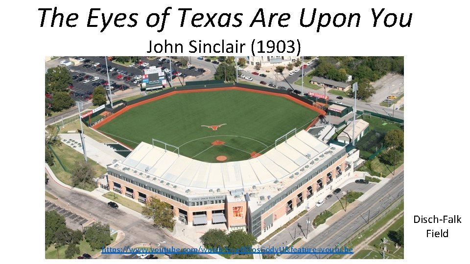 The Eyes of Texas Are Upon You John Sinclair (1903) Disch-Falk Field https: //www.