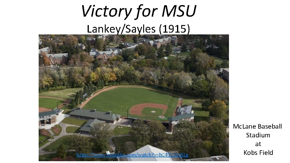 Victory for MSU Lankey/Sayles (1915) https: //www. youtube. com/watch? v=h. C 4 Tc 3