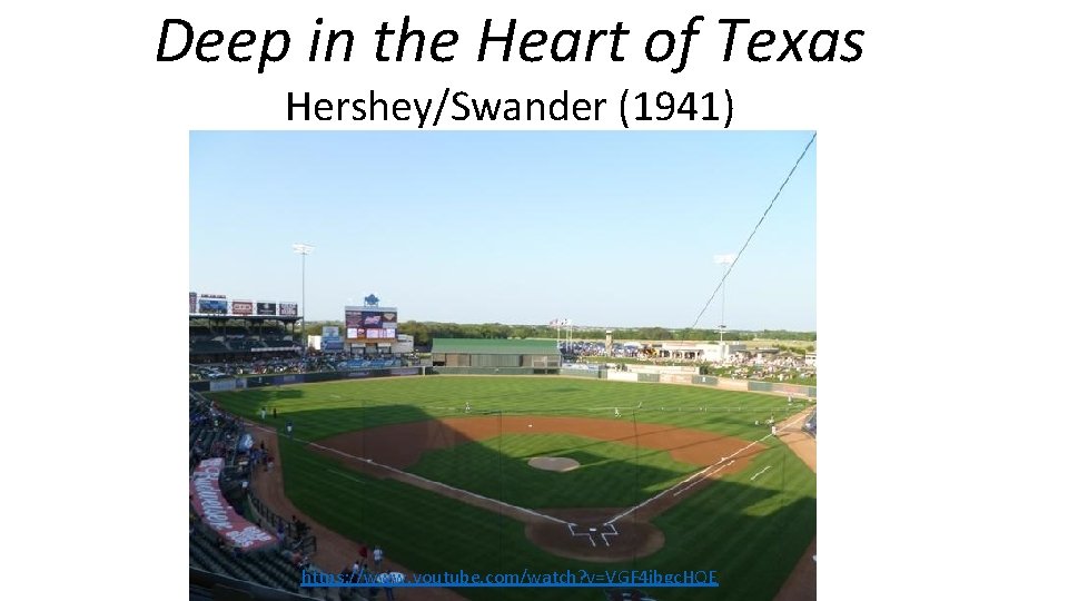 Deep in the Heart of Texas Hershey/Swander (1941) https: //www. youtube. com/watch? v=VGF 4
