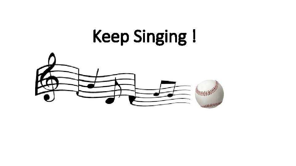 Keep Singing ! 