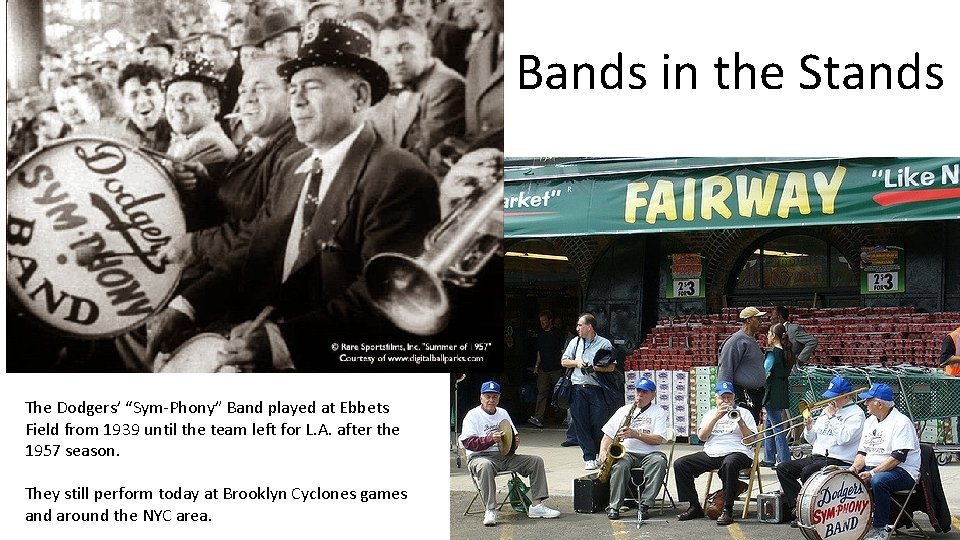 Bands in the Stands The Dodgers’ “Sym-Phony” Band played at Ebbets Field from 1939