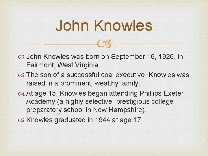 John Knowles was born on September 16, 1926, in Fairmont, West Virginia. The son
