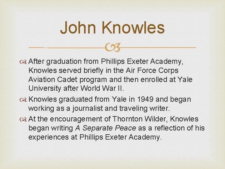 John Knowles After graduation from Phillips Exeter Academy, Knowles served briefly in the Air