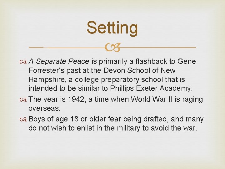 Setting A Separate Peace is primarily a flashback to Gene Forrester’s past at the
