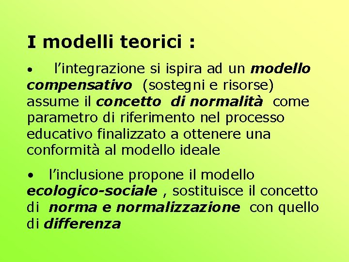 I modelli teorici : l’integrazione si ispira ad un modello compensativo (sostegni e risorse)