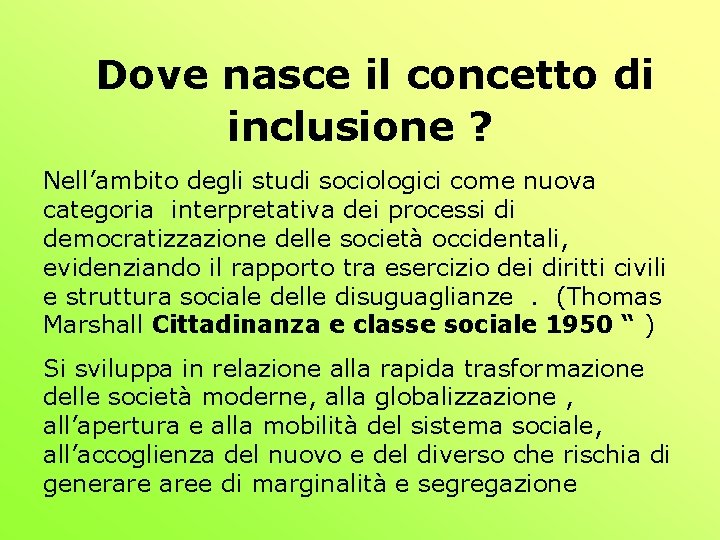 Dove nasce il concetto di inclusione ? Nell’ambito degli studi sociologici come nuova categoria