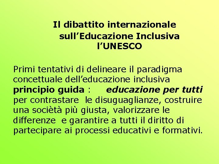 Il dibattito internazionale sull’Educazione Inclusiva l’UNESCO Primi tentativi di delineare il paradigma concettuale dell’educazione