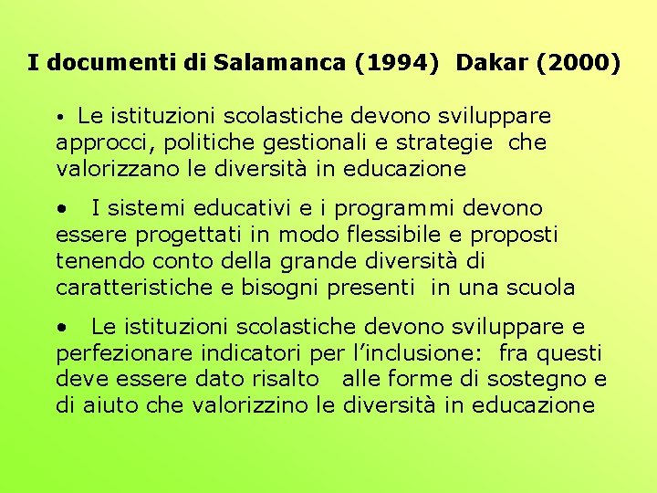I documenti di Salamanca (1994) Dakar (2000) • Le istituzioni scolastiche devono sviluppare approcci,