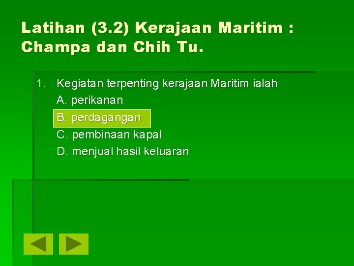 Latihan (3. 2) Kerajaan Maritim : Champa dan Chih Tu. 1. Kegiatan terpenting kerajaan