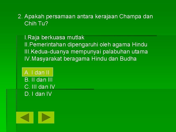 2. Apakah persamaan antara kerajaan Champa dan Chih Tu? I. Raja berkuasa mutlak II.