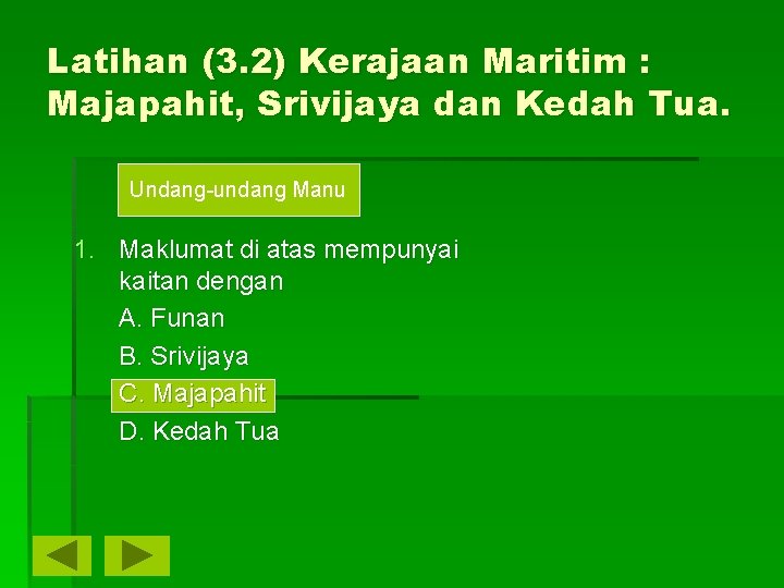 Latihan (3. 2) Kerajaan Maritim : Majapahit, Srivijaya dan Kedah Tua. Undang-undang Manu 1.