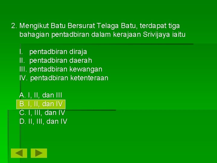 2. Mengikut Batu Bersurat Telaga Batu, terdapat tiga bahagian pentadbiran dalam kerajaan Srivijaya iaitu