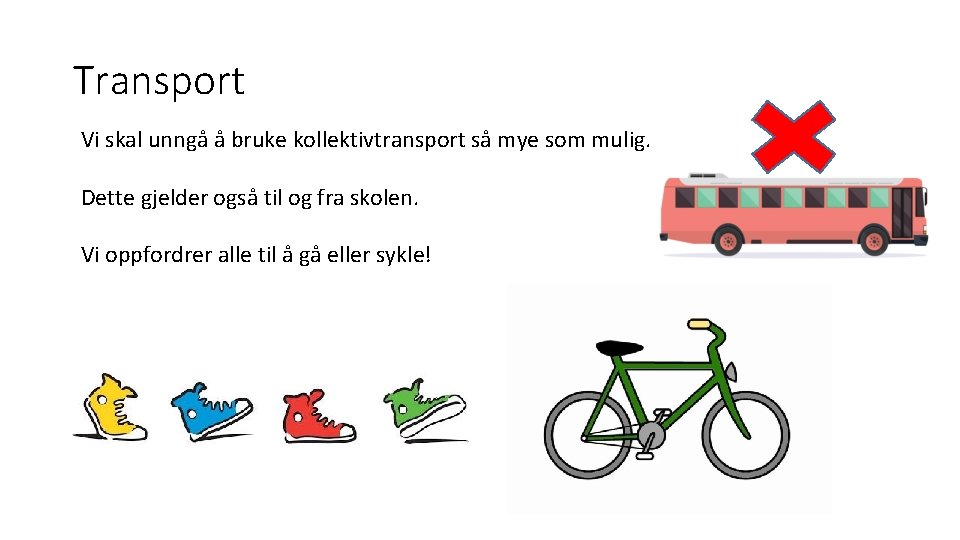 Transport Vi skal unngå å bruke kollektivtransport så mye som mulig. Dette gjelder også