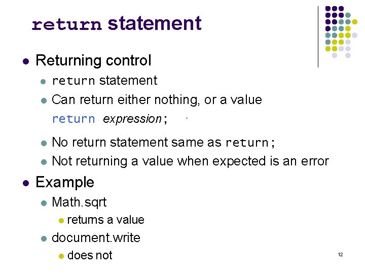 return statement l Returning control l return statement l Can return either nothing, or return statement l Returning control l return statement l Can return either nothing, or