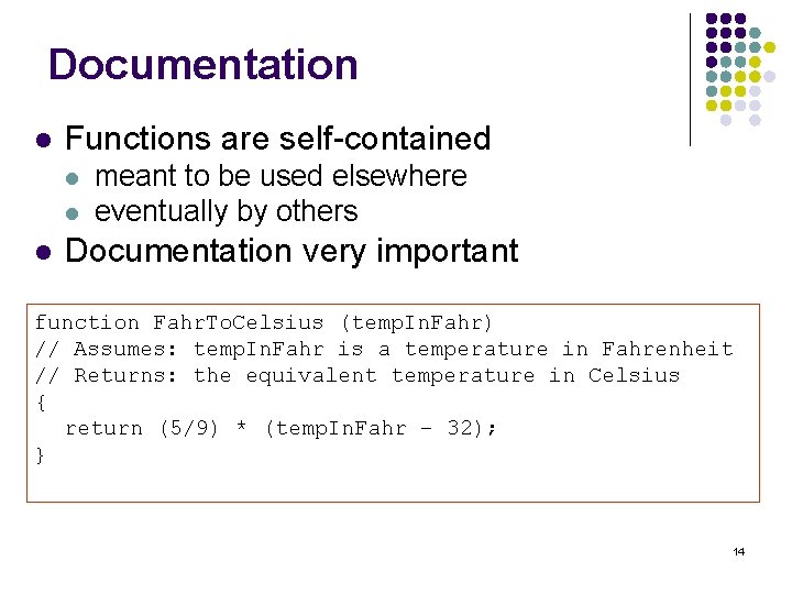 Documentation l Functions are self-contained l l l meant to be used elsewhere eventually Documentation l Functions are self-contained l l l meant to be used elsewhere eventually