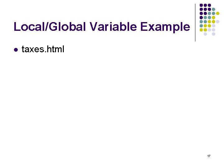 Local/Global Variable Example l taxes. html 17 Local/Global Variable Example l taxes. html 17