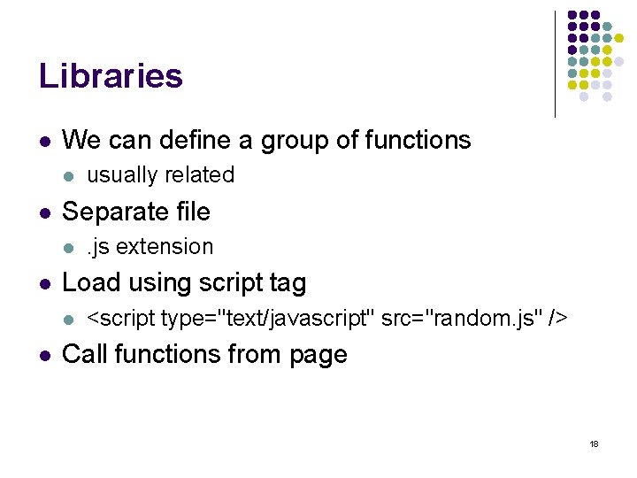 Libraries l We can define a group of functions l l Separate file l Libraries l We can define a group of functions l l Separate file l