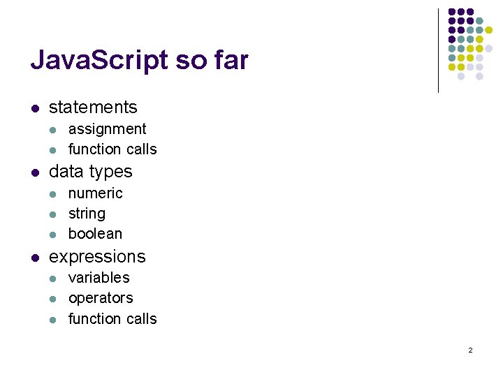 Java. Script so far l statements l l l data types l l assignment Java. Script so far l statements l l l data types l l assignment