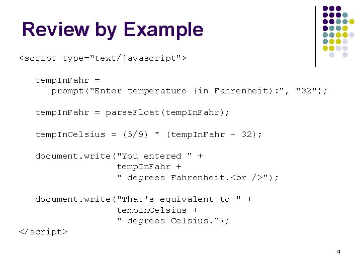 Review by Example <script type="text/javascript"> temp. In. Fahr = prompt("Enter temperature (in Fahrenheit): ", Review by Example <script type="text/javascript"> temp. In. Fahr = prompt("Enter temperature (in Fahrenheit): ",