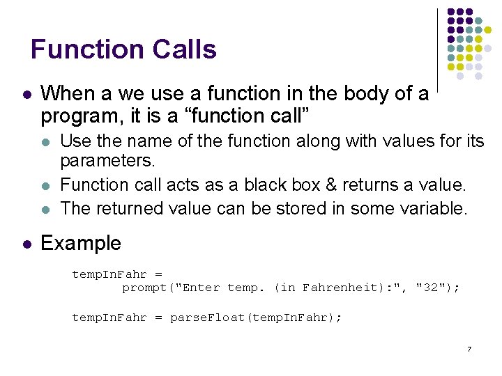 Function Calls l When a we use a function in the body of a Function Calls l When a we use a function in the body of a
