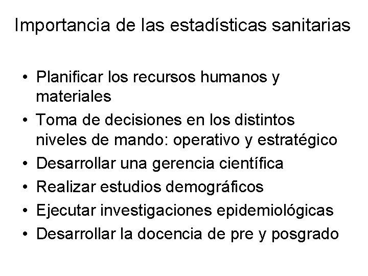 Importancia de las estadísticas sanitarias • Planificar los recursos humanos y materiales • Toma