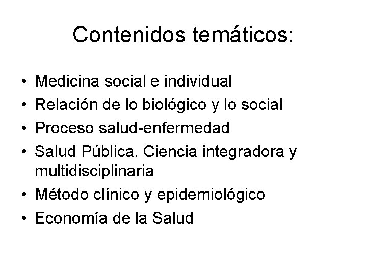 Contenidos temáticos: • • Medicina social e individual Relación de lo biológico y lo