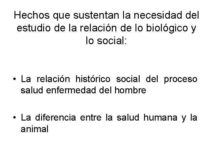 Hechos que sustentan la necesidad del estudio de la relación de lo biológico y