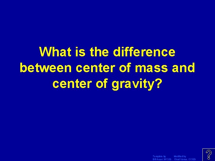 What is the difference between center of mass and center of gravity? Template by