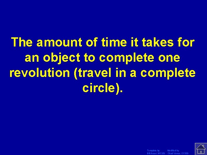 The amount of time it takes for an object to complete one revolution (travel