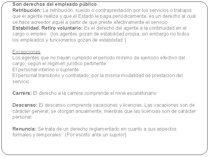 Son derechos del empleado público: Retribución: La retribución, sueldo o contraprestación por los servicios