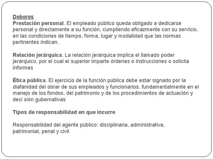 Deberes Prestación personal. El empleado público queda obligado a dedicarse personal y directamente a