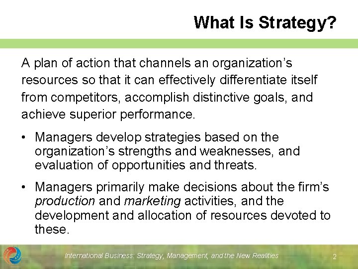 What Is Strategy? A plan of action that channels an organization’s resources so that