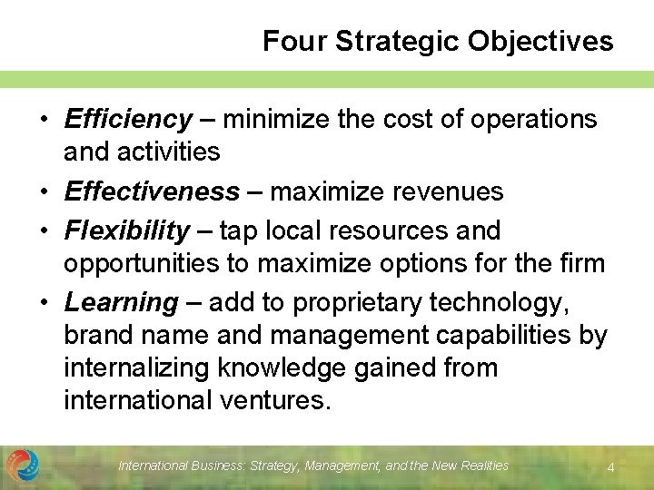 Four Strategic Objectives • Efficiency – minimize the cost of operations and activities •
