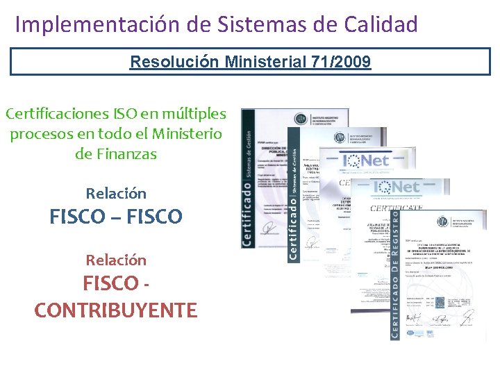 Implementación de Sistemas de Calidad Resolución Ministerial 71/2009 Certificaciones ISO en múltiples procesos en