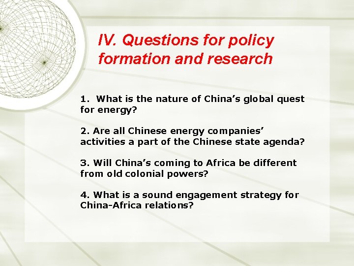 IV. Questions for policy formation and research 1. What is the nature of China’s