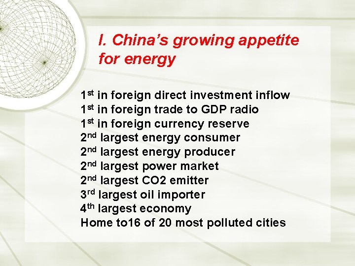 I. China’s growing appetite for energy 1 st in foreign direct investment inflow 1