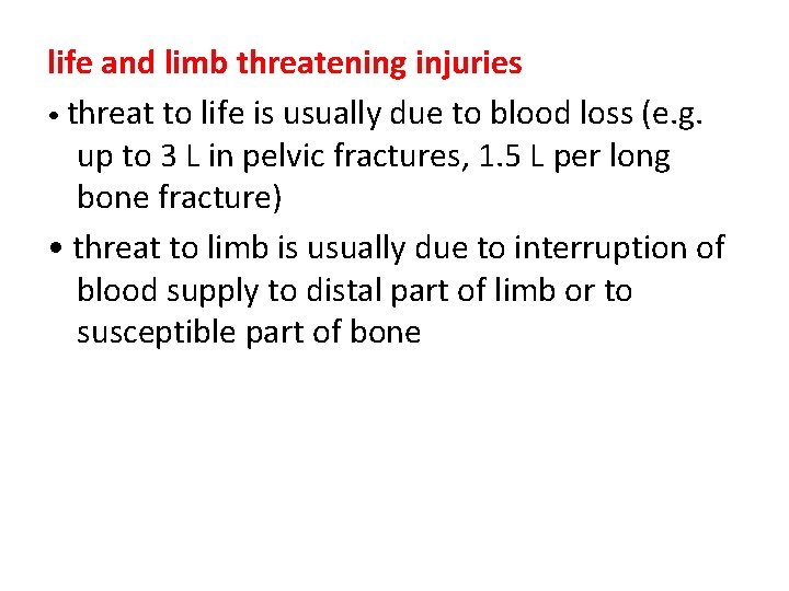 life and limb threatening injuries • threat to life is usually due to blood