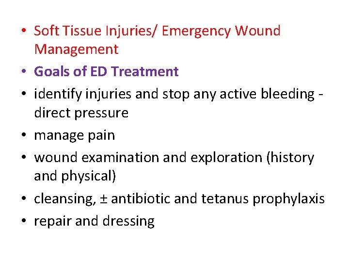  • Soft Tissue Injuries/ Emergency Wound Management • Goals of ED Treatment •