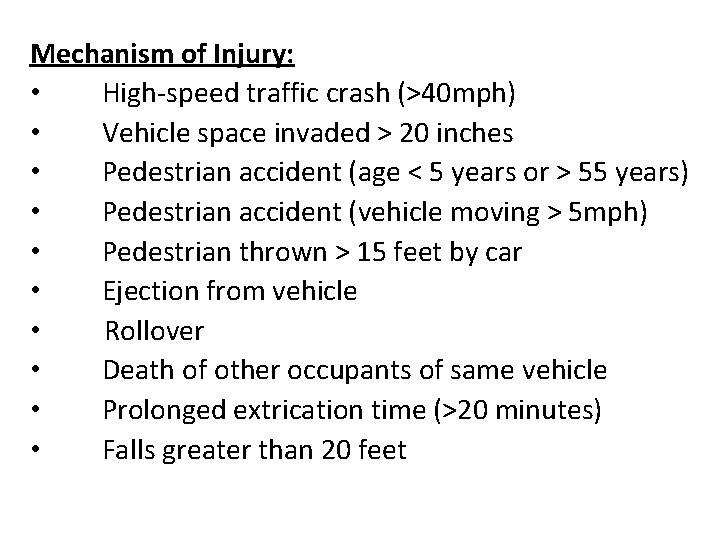 Mechanism of Injury: • High-speed traffic crash (>40 mph) • Vehicle space invaded >